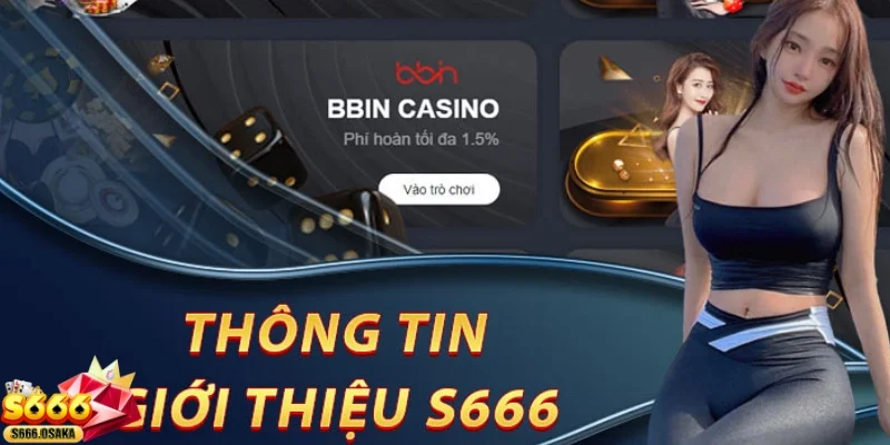 Giới thiệu S666 Luôn có sự đảm bảo bảo mật cao và thanh toán